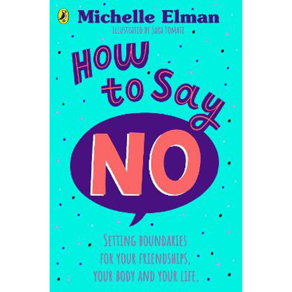 How To Say No: Setting boundaries for your friendships, your body and your life (Paperback) - Michelle Elman